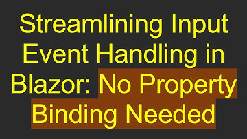 Streamlining Input Event Handling in Blazor: No Property Binding Needed