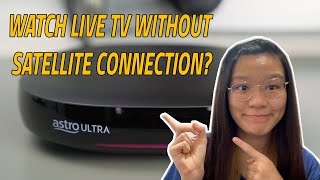 Own an Astro Ultra Box? You can now watch Live TV without Satellite Connection | ICYMI #525