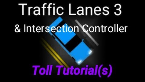 2 Toll Tutorials: Traffic Lanes 3/Intersection Controller.