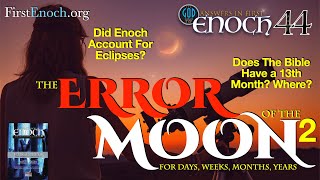 The Error of the Moon for Days, Weeks, Months and Years. Part 2. Answers In First Enoch Part 44 screenshot 3