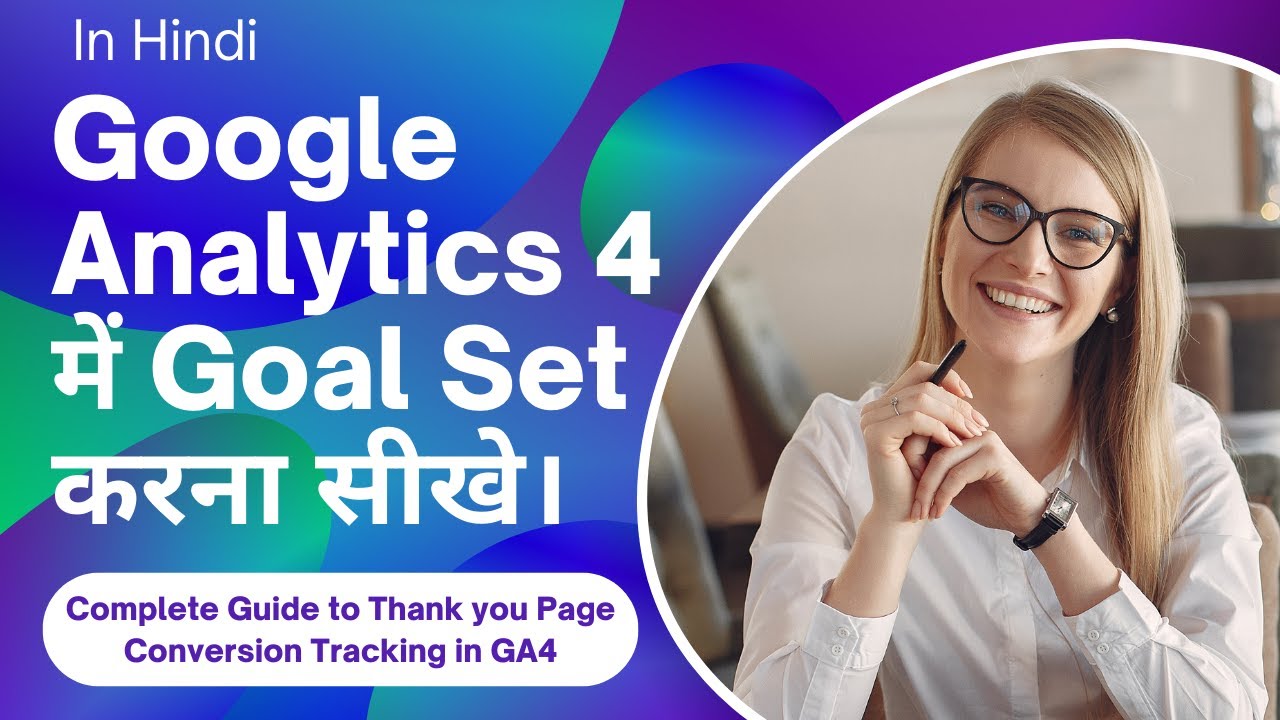 How to Set Up Goals in Google Analytics 4 for Thank You Page | Goal Set ...