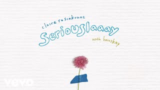 Claire Rosinkranz With Hauskey - Seriouslaaay [Remix] (Official Audio)