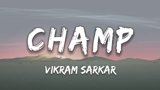 CHAMP - VIKRAM SARKAR | LYRICS 