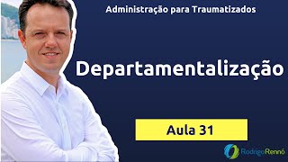Departamentalização - Administração para Traumatizados - Aula 31