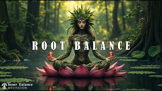 Root Balance | Release Fear, Activate Stability & Feel Secure | Root Chakra Meditation Soundscape