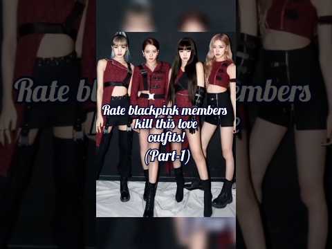 Rate Blackpink Members Kill This Love Outfits!......... Bp
