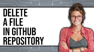 How To Delete A File In GitHub Repository 2025 - Full Guide