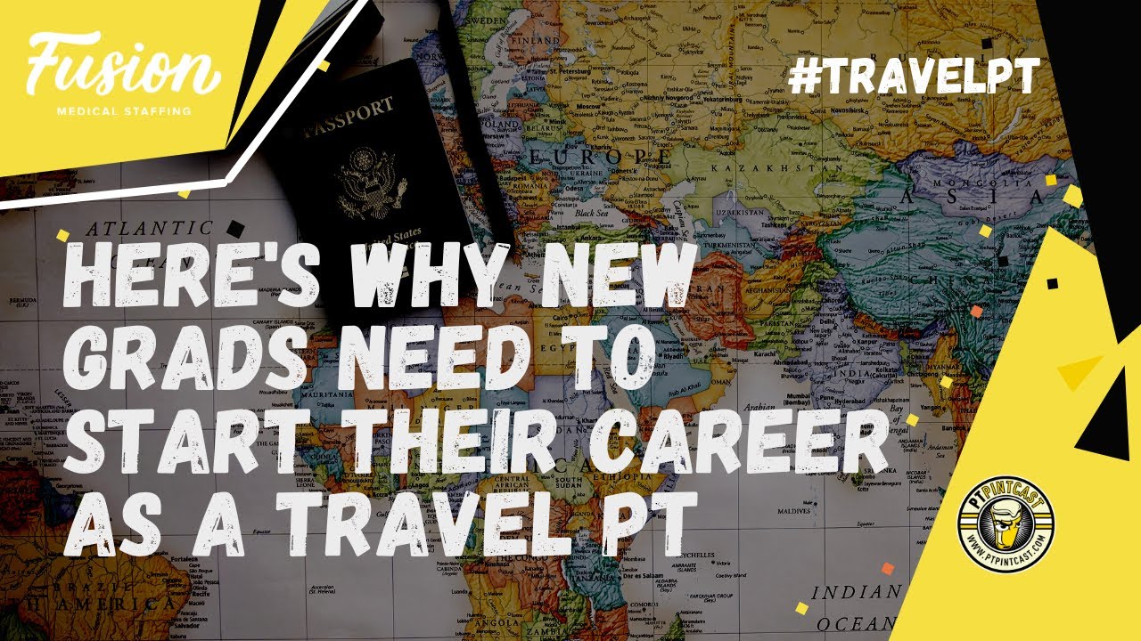 Why new Grads Need to Start Their Career as a Travel Physical Therapist