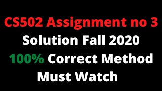 CS502 Assignment no 3 Solution Fall 2020-21 | 100% Correct | Must Watch
