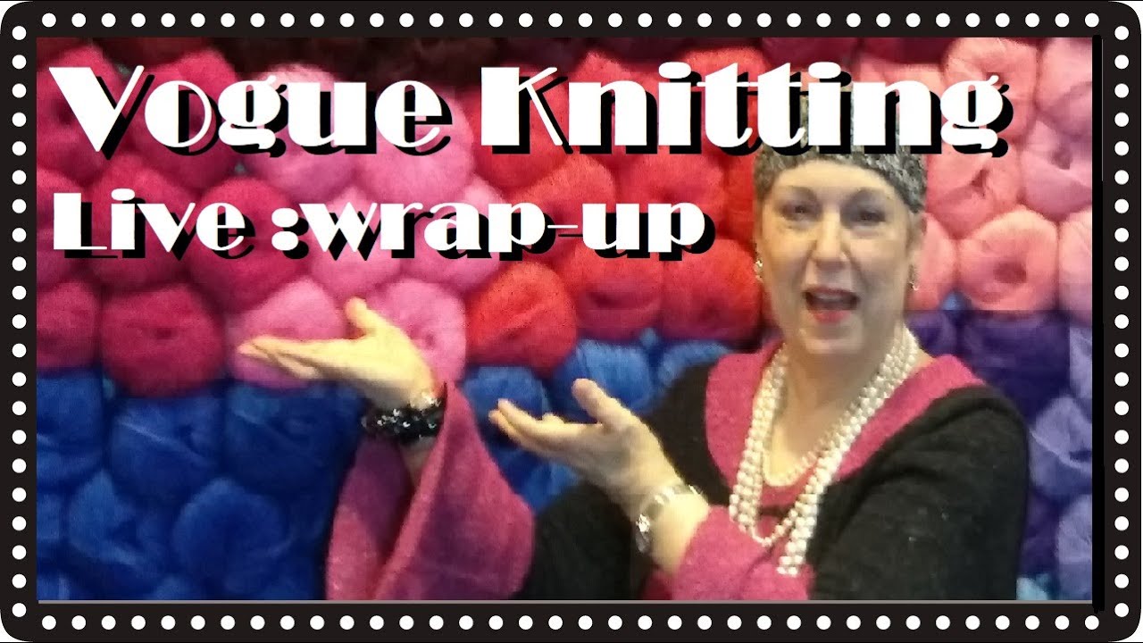 Vogue Knitting Live 2023 recap, fashion shows, yarns, & more, Ep 114