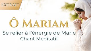 Chant Méditatif - Se relier à l'énérgie de Marie