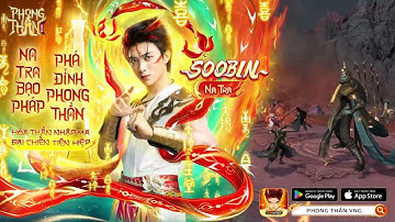 SOOBIN xứng đang PHONG THẦN -  HÓA THÂN NA TRA PHÁ ĐỈNH TAM GIỚI TẠI PHONG THẦN VNG | Phong Thần VNG