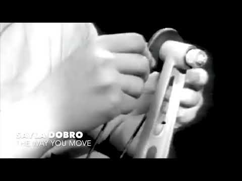 Sayla Dobro - The Way You Move (Official Video)