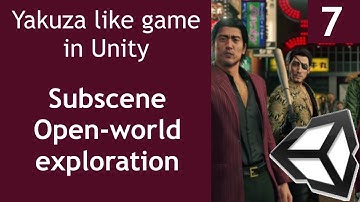 Yakuza like Game in Unity Tutorial Episode 7 Unity Subscene and Open-world exploration [ENG SUB]