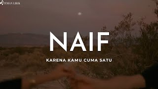 Video thumbnail of "Naif - Karena Kamu Cuma Satu (Lirik)"