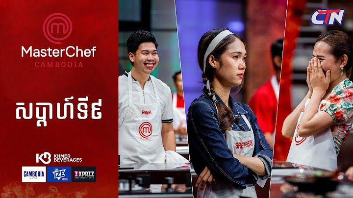 CTN TV 🔴 Live ៖ កម្មវិធី MasterChef Cambodia រដូវកាលទី៣ សប្តាហ៍ទី៩