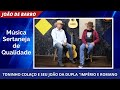 JOÃO DE BARRO COM TONINHO COLAÇO E SEU JOÃO DA DUPLA SERTANEJA IMPERIO E ROMANO