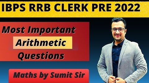 Most Important Arithmetic Questions for IBPS RRB CLERK 2022 | Best Arithmetic Questions By Sumit sir