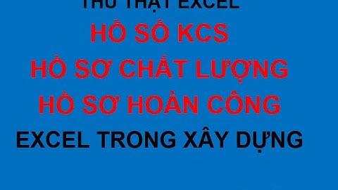 Hồ sơ KCS, hồ sơ hoàn công, hồ sơ chất lượng- trong excel 2007-2010-2013 - EXCEL XÂY DỰNG
