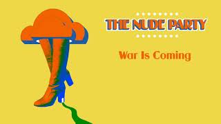 Video voorbeeld van "The Nude Party - "War Is Coming" [Audio Only]"