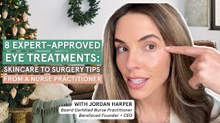 8 Expert-Approved Eye Treatments: Skincare to Surgery Tips from a Nurse Practitioner