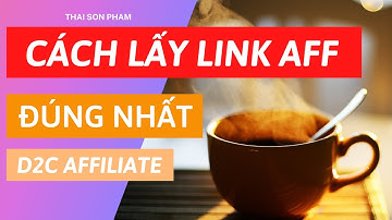 Cách Lấy Link D2C Affiliate Đúng Nhất - Thái Sơn Phạm