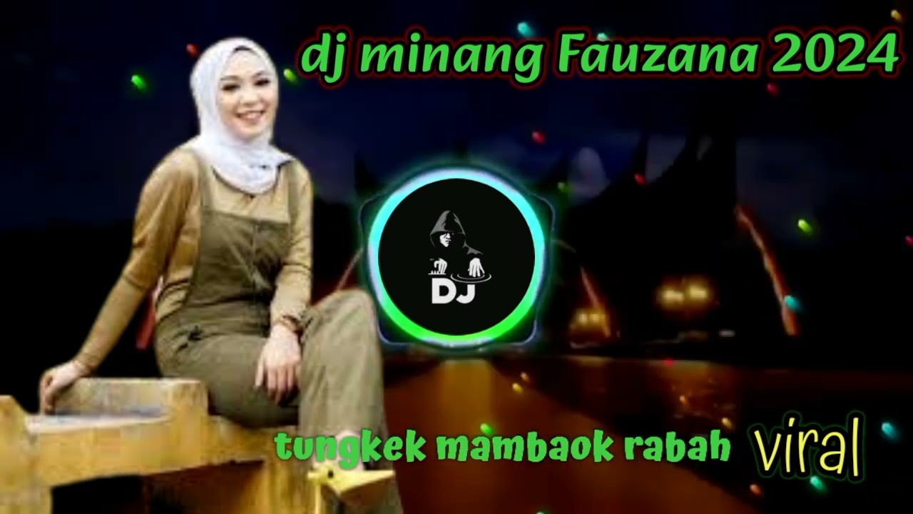 dj minang Fauzana 2024  tungkek  mambaok  rabah   viral