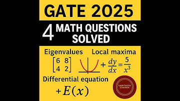 GATE-CE2-2025– 4 Math MCQs Solved| Part-2 | Eigenvalues, Max/Min, DEs & Random Var|Q No.-21,22,36,44