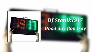 DJ Stonik1917 - Good day flop tray (8D Audio)