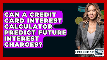 Can A Credit Card Interest Calculator Predict Future Interest Charges? - CreditGuide360.com