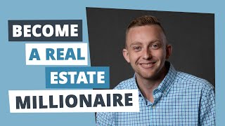 How to Become a Millionaire through Real Estate in Under 10 Years