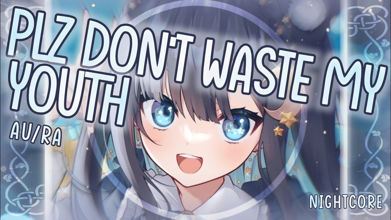 [Nightcore] ➳ plz don't waste my youth - Au/Ra (Lyrics)