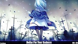 〚Nightcore〛→ Dollar For Your Sadness | Unlike Pluto