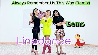 🌹Always Remember Us This Way Remix Linedance(Beginner) - Demo 🌺 올웨이스 리멤버 러스 디스 웨이 라인댄스💃