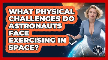 What Physical Challenges Do Astronauts Face Exercising In Space? - All About Astronauts