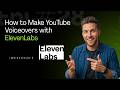 How to Make YouTube Voiceovers with ElevenLabs