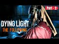 DYING LIGHT THE FOLLOWING Gameplay walkthrough PART - 2 NO COMMENTARY