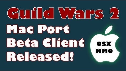 Guild Wars 2 Gets an Offical Mac Version! Beta Cider Client Now Available