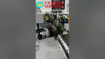 Three axis automatic thread rolling machine