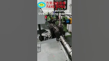 Three axis automatic thread rolling machine
