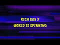 Rich Boy X World Is Spinning (Lyrics) || TikTok Ver