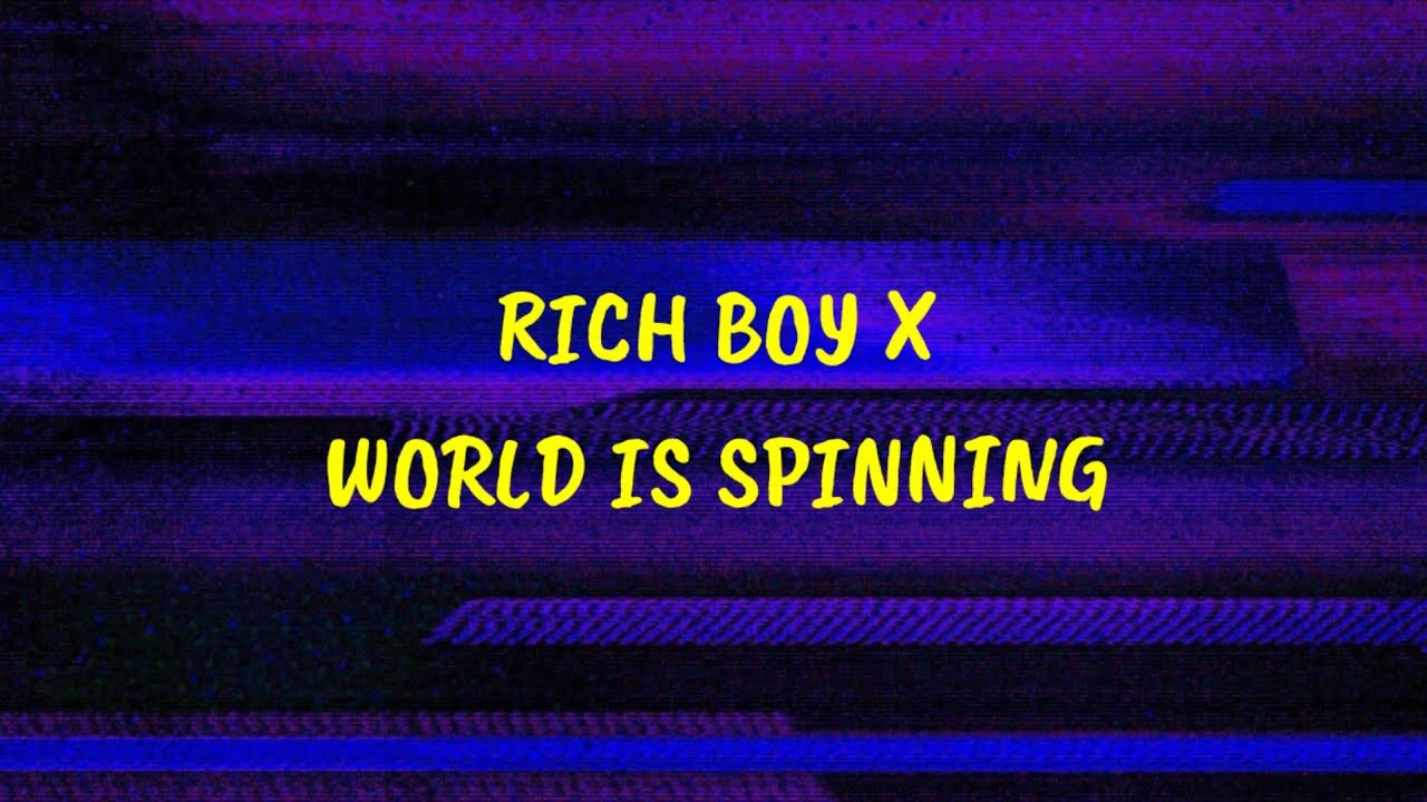 Spinning mp3. Rich boy World is Spinning. Rich boy x World is Spinning. Песня World is Spinning. World is Spinning слова.