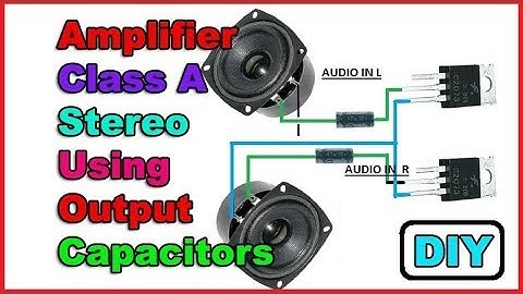 DIY Amplifier Class A Stereo Extremely Powerful Using Output Capacitors