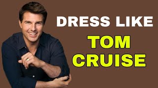 How to dress like Tom Cruise !! Dressing analysis of Tom cruise Dressing style !!