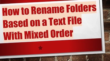 How to Rename Folders Based on a Text File With Mixed Order