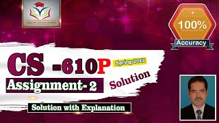 CS610P ASSIGNMENT 2 SOLUTION Spring 2022 || CS610P Assignment No. 02 Solution 100% Correct by Sohail