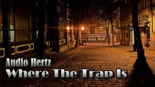 Audio Hertz - Where The Trap Is