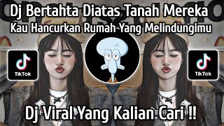 Download Lagu DJ BERTAHTA DIATAS TANAH MEREKA KAU HANCURKAN RUMAH YANG MELINDUNGIMU... VIRAL TIKTOK TERBARU 2025 MP3