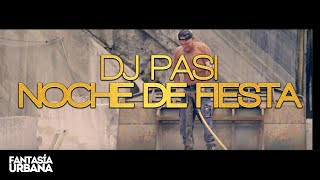 DJ PASI - Noche De Fiesta