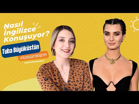 Nasıl İngilizce Konuşuyorlar: Tuba Büyüküstün | Konuşarak Öğren